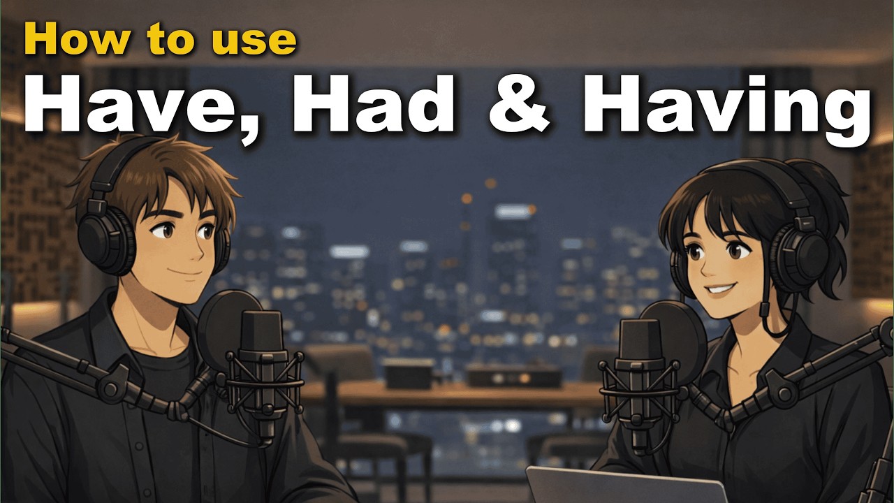How to Use Have, Had & Having in English | Easy English Conversation Practice