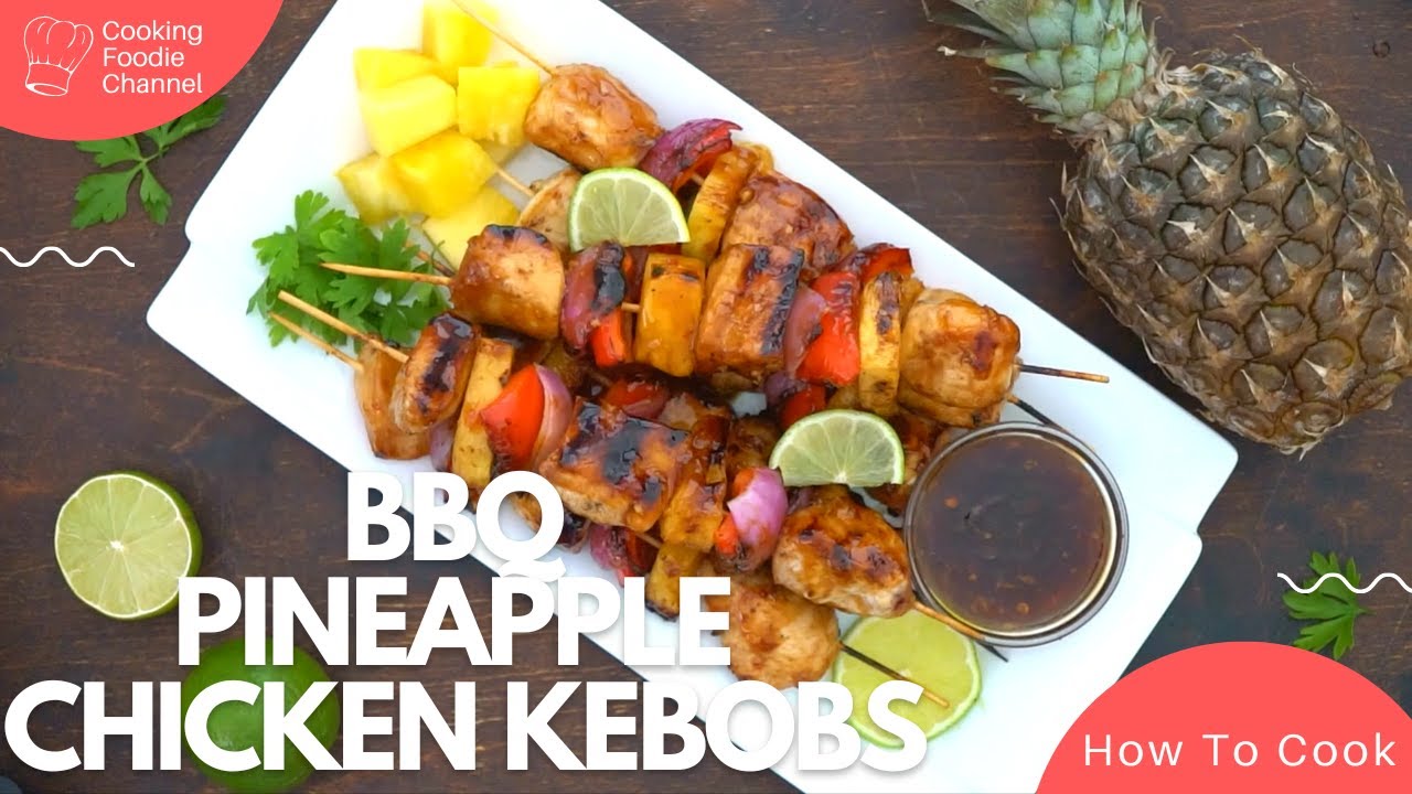 Pineapple Chicken Kabobs Delicious BBQ Recipe With a Simple Marinade