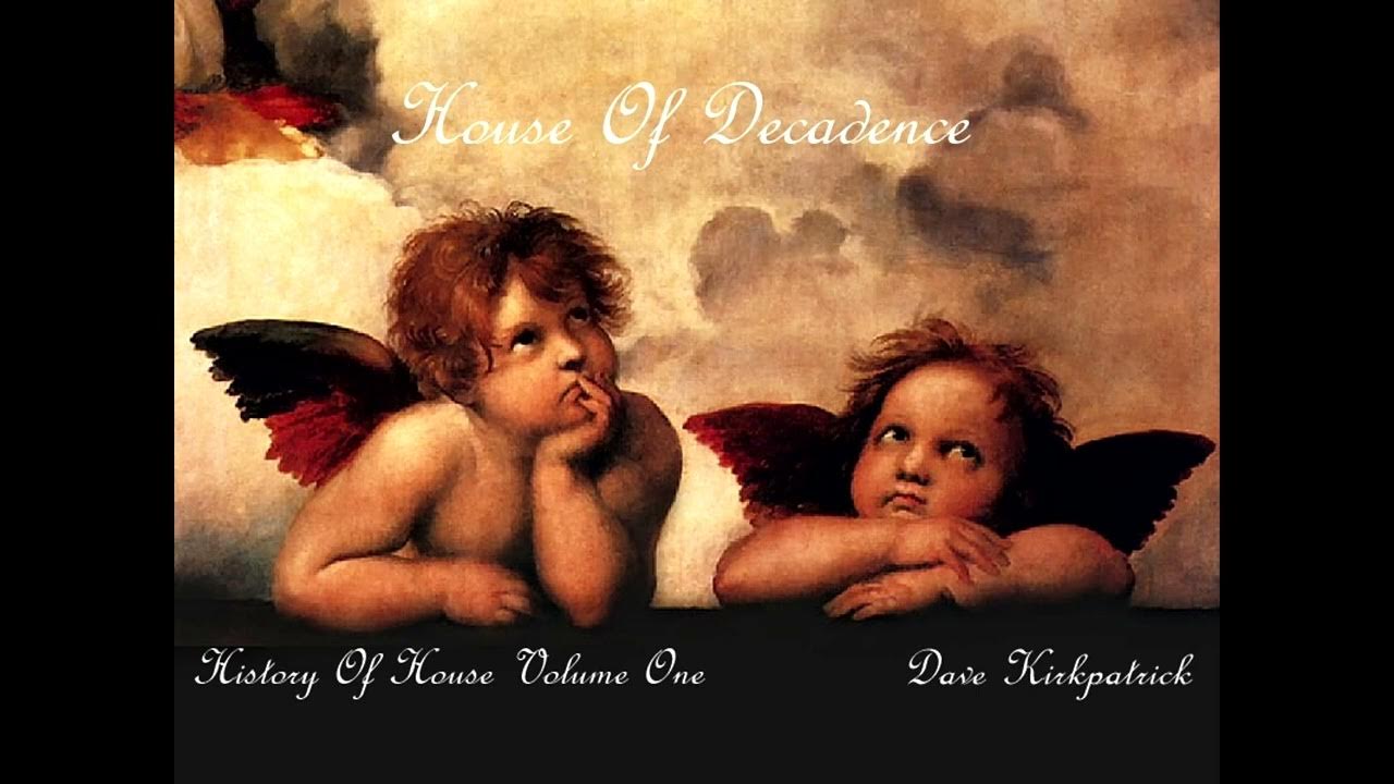Dave Kirkpatrick House Of Decadence History Of House Volume One [1996] YouTube