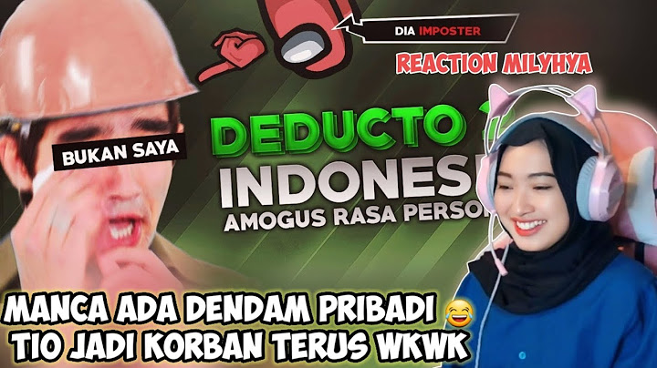 NGAKAK!! TIO TERDZOLIMI TERUS WKWK || REACTION MILYHYA - Deducto 2 - AMOGUS rasa Personal