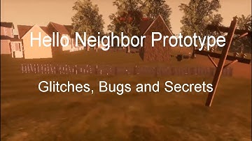 Hello Neighbor Prototype - Glitches and Secrets