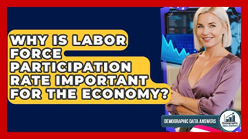 Why Is Labor Force Participation Rate Important For The Economy? - Demographic Data Answers