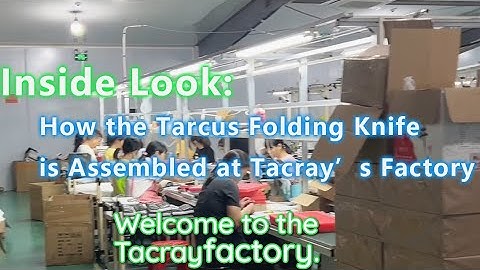Inside Look: How the Tarcus Folding Knife is Assembled at Tacray’s Factory