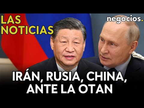 LAS NOTICIAS: Rusia, China e Irán ante ejercicios de la OTAN, Borrell en Kiev y tractorada en España