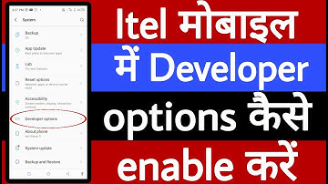 Itel mobile me developer options kaise enable Karen
