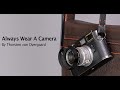 "Always Wear A Camera" by Thorsten von Overgaard. The right camera straps , travel bags and more