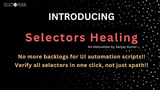 Introducing: Selectors Healing | New Innovation | No more backlogs for UI Automation scripts screenshot 3
