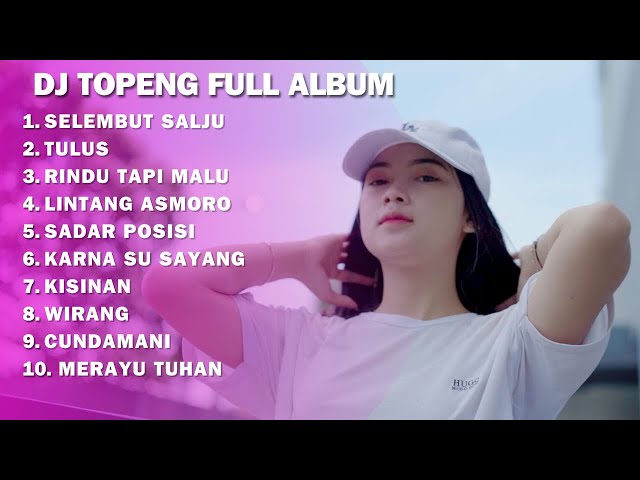 DJ TOPENG FULL ALBUM - SELEMBUT SALJU | TULUS | RINDU TAPI MALU | DJ SLOW FULLBASS class=