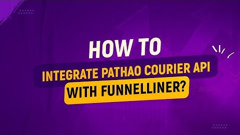 How to Integrate Pathao Courier API with Funnelliner | Complete Guide