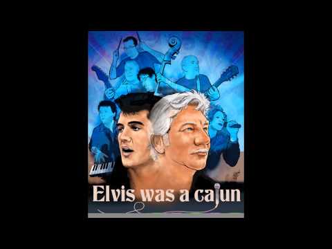 Elvis was a Cajun