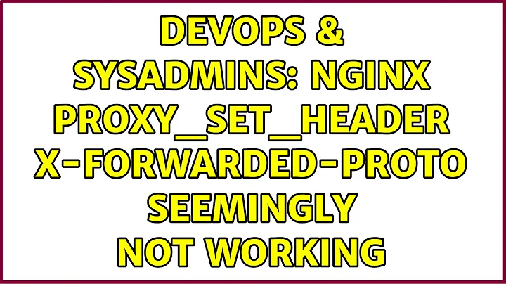 DevOps & SysAdmins: nginx proxy_set_header x-forwarded-proto seemingly not working