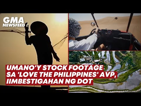 Umano’y Stock Footage Sa “Love The Philippines” AVP, Iimbestigahan Ng DOT | GMA News Feed