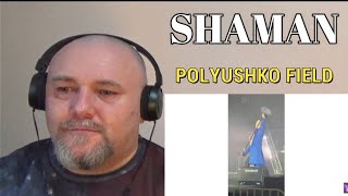 SHAMAN / Шаман / Ярослав Дронов - POLYUSHKO FIELD / Полюшко - Поле (REACTION)