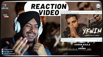 Reaction on YKWIM - Karan Aujla ft. kr$na