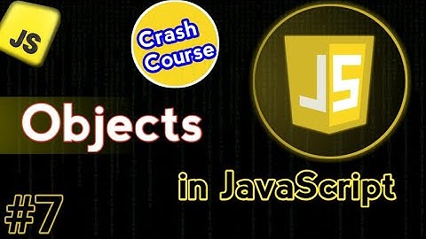 Objects In JavaScript | JavaScript Crash Course Video #07