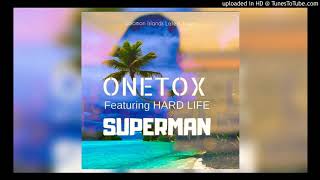 Onetox Feat Hard Life - Superman