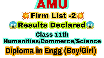 AMU Firm List -2 Results Declared/ Class 11th Comm/Huma/Sci (boy/girl) /Diploma in Engg (boy/girl)