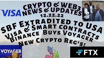 SBF Extradited to USA! VISA Launches Smart Contracts! Binance Buys Voyager! New Crypto Regulations!
