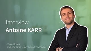 #Valoris10years - Interview Antoine KARR