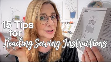 15 Tips for Reading Sewing Instructions!