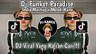 DJ FUNKOT PARADISE INDIA MASHUP X MELODI VIRAL KANE DJ VIRAL TIKTOK TERBARU YANG KALIAN CARI