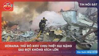 UCRAINA: THỦ ĐÔ KIEV CHỊU THIỆT HẠI NẶNG SAU ĐỢT KHÔNG KÍCH LỚN