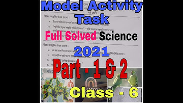Model activity task 2021 class -6 Science part - 1 & part - 2 || #WBBSE || #EDUCATION_IN_BENGALI