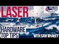 Laser Sailing Top Tips with Sam Whaley - British Sailing Team - Hardware