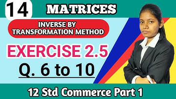 exercise 2.5 class 12 commerce part 1 | Inverse by transformation method | Question no 6 to 10