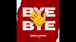 DROXYANI - BYE BYE (Official Audio)