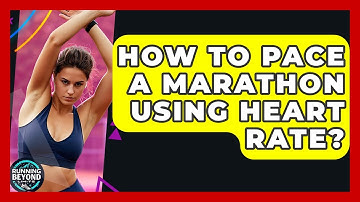 How To Pace A Marathon Using Heart Rate? - Running Beyond Limits