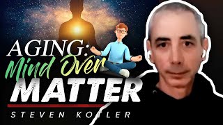 How a Strong Mindset Can Slow Down the Aging Process - Steven Kotler  #3