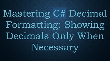 Mastering C# Decimal Formatting: Showing Decimals Only When Necessary
