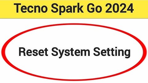 How to reset system setting, Tecno Spark go 2024 me system setting reset kaise karen