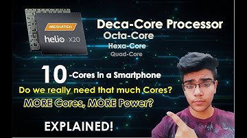 DECA-CORE Processors(10-CORE in a Smartphone), MORE CORES MORE PERFORMANCE? EXPLAINED!