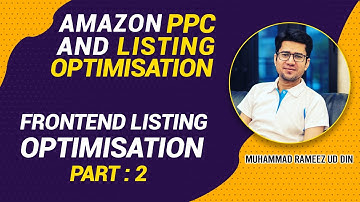3- Amazon Listing Frontend Optimisation part 2 | Amazon PPC