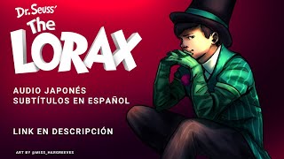 El Lórax (Audio Japonés-sub Español) (Link en descripción)