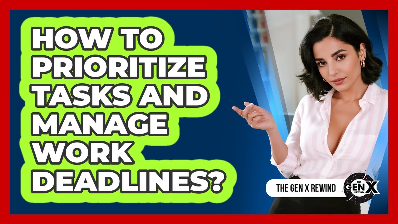 How To Prioritize Tasks And Manage Work Deadlines? - YouTube