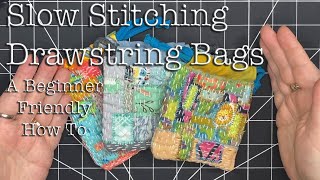 How to Make a Slow Stitching Drawstring BagBeginner Friendly Textile Art Collage 3 Ways