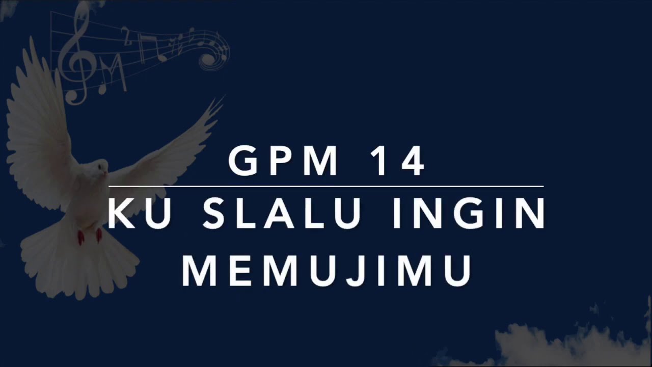 GPM 14 — Ku S'lalu Ingin MemujiMu