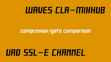 UAD SSL-E Channel vs. WAVES CLA-MIXHUB