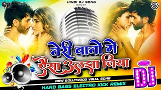 Teri Baaton Mein Aisa Uljha Jiya DJ Remix Song | Instagram Viral Song | Hard Bass Song | Remix dj