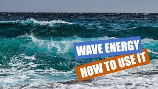 WAVE ENERGY: HOW TO USE IT. An overview of some of the existing solutions