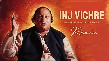 INJ VICHRE (REMIX) - NUSRAT FATEH ALI KHAN X NOCTUNE