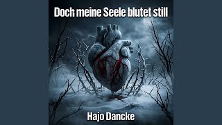 Doch meine Seele blutet still
