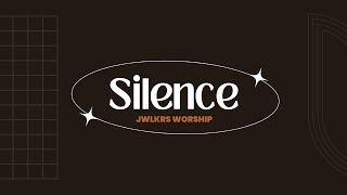 Silence - JWLKRS Worship - Lyric Video