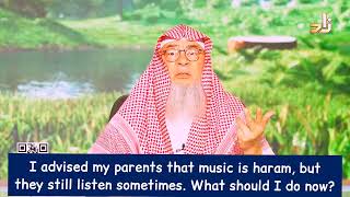 I advised my parents that music 🎶 is haram but they still listen What should I do now? assimalhakeem