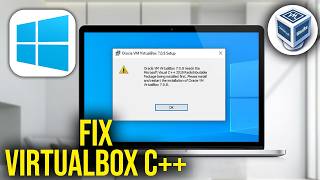 How To Fix Oracle VM VirtualBox needs Microsoft Visual C++ Redistributable Package being instal