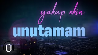 Yakup Ekin - Unutamam (Remake)
