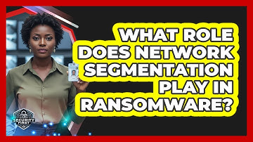 What Role Does Network Segmentation Play In Ransomware?